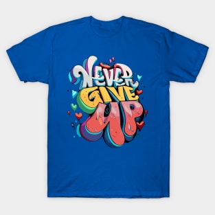 Never Give Up T-Shirt